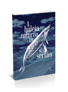 Contemporâneos Livros  a-baleia-noturna-só-frente A baleia noturna do meu sertão, de Emerson Sarmento. 